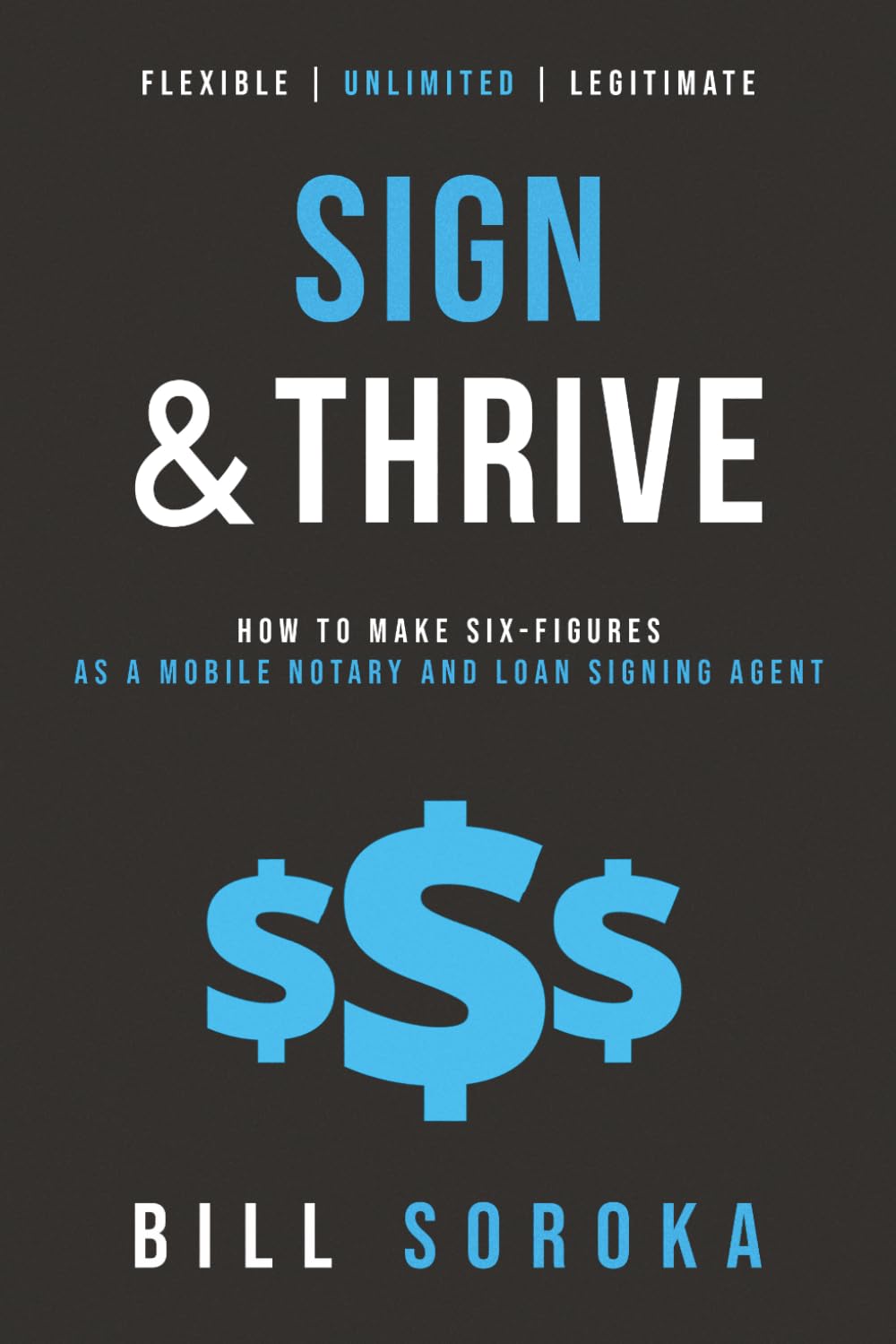 Sign and Thrive: How to Make Six Figures As a Mobile Notary and Loan Signing Agent