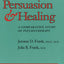 Persuasion and Healing: A Comparative Study of Psychotherapy