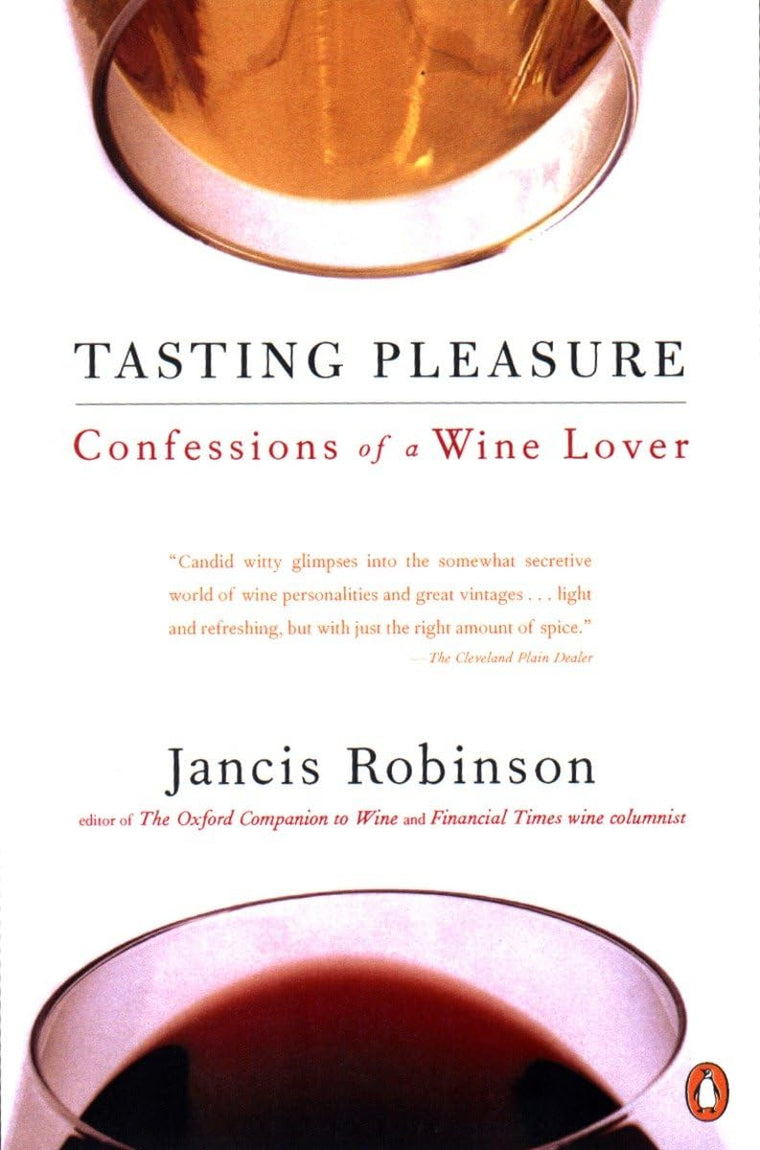 Tasting Pleasure: Confessions of a Wine Lover