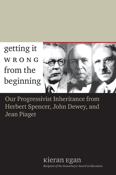 Getting It Wrong from the Beginning: Our Progressivist Inher