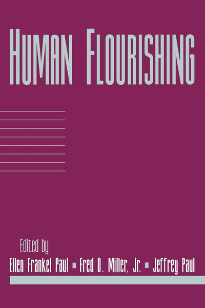Human Flourishing: Volume 16, Part 1 (Social Philosophy and Policy)