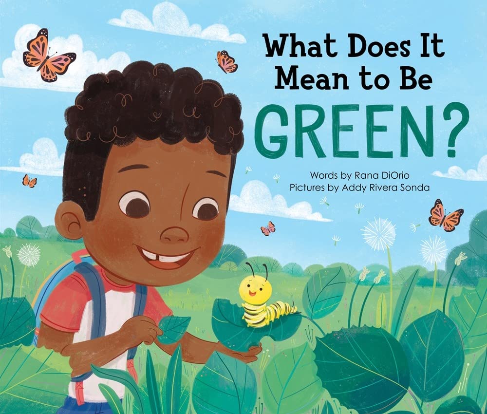 What Does It Mean to Be Green?: A Picture Book about Making Eco Friendly Choices and Saving the Planet!