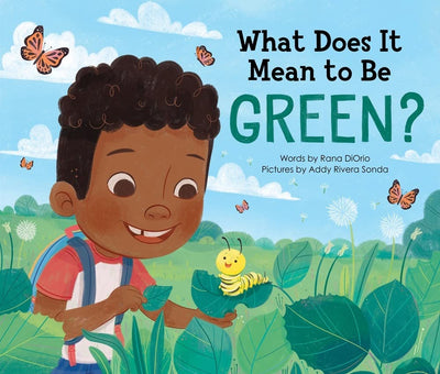 What Does It Mean to Be Green?: A Picture Book about Making Eco Friendly Choices and Saving the Planet!