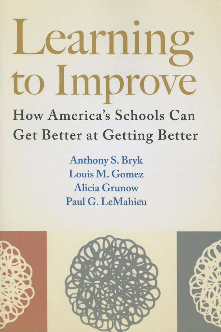 Learning to Improve: How America?s Schools Can Get Better at Getting Better