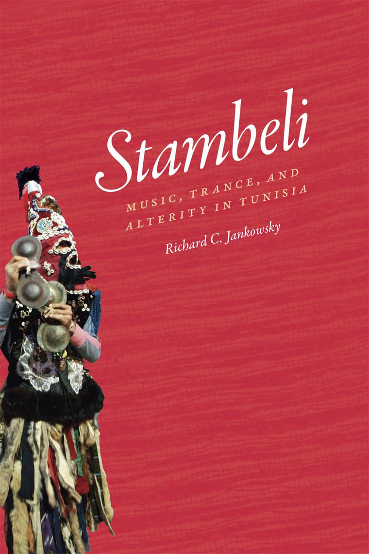 Stambeli: Music, Trance, and Alterity in Tunisia (Chicago Studies in Ethnomusicology)