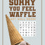 Sorry You Feel Waffle Get Well Soon!: Get Well Puzzle Book for Men, Women or Teens with Word Search, Mazes, Find the Difference, Sudoku, and Jokes