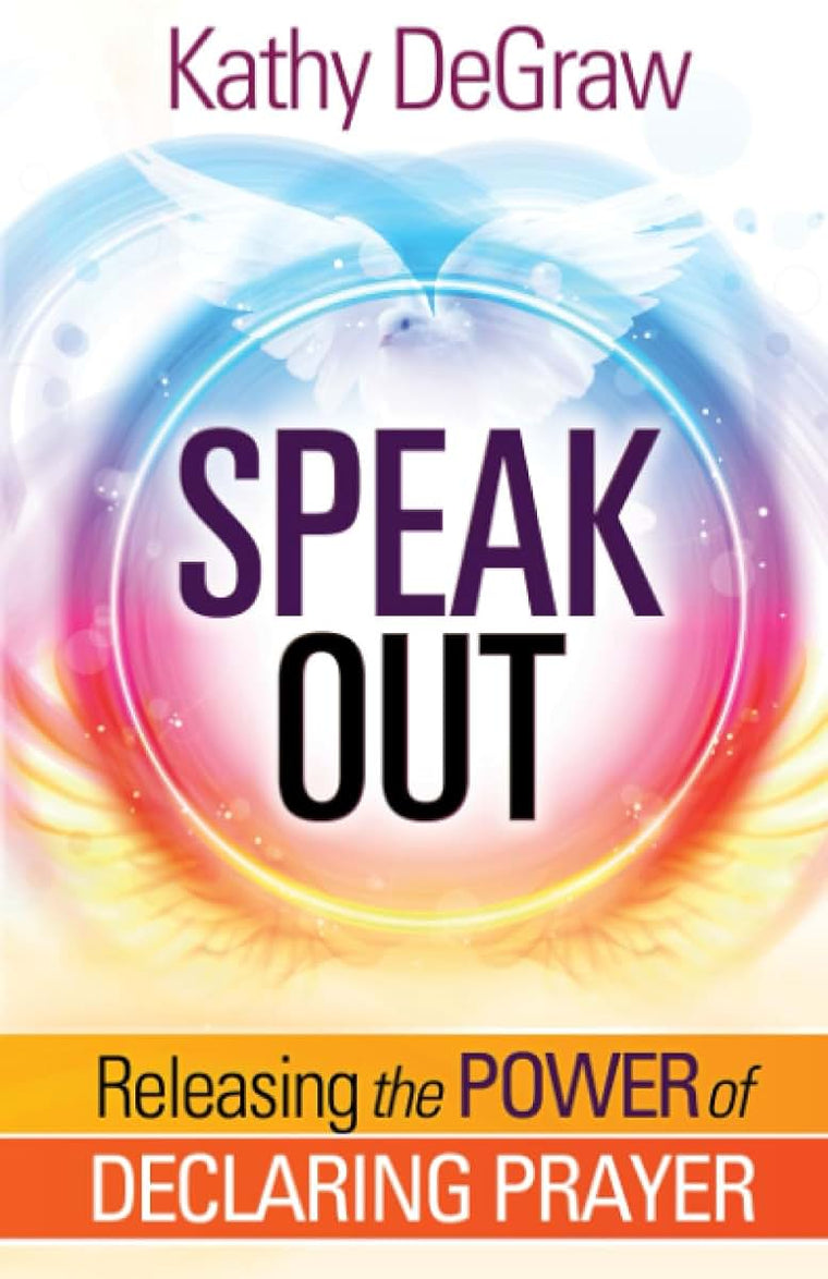 Speak Out: Releasing the Power of Declaring Prayer