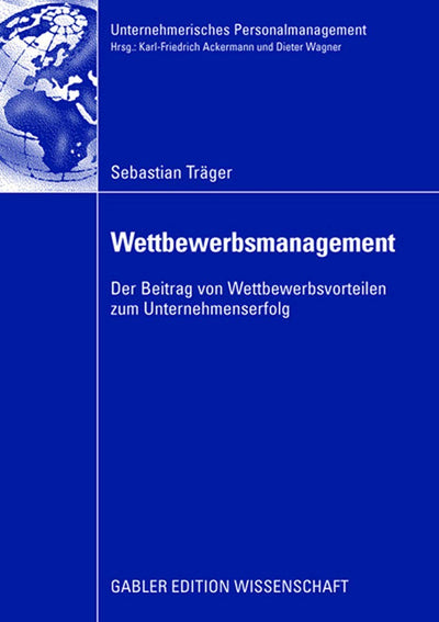 Wettbewerbsmanagement: Der Beitrag von Wettbewerbsvorteilen zum Unternehmenserfolg (Unternehmerisches Personalmanagement) (German Edition)