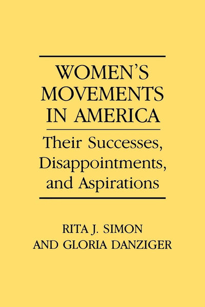 Women's Movements in America: Their Successes, Disappointments, and Aspirations