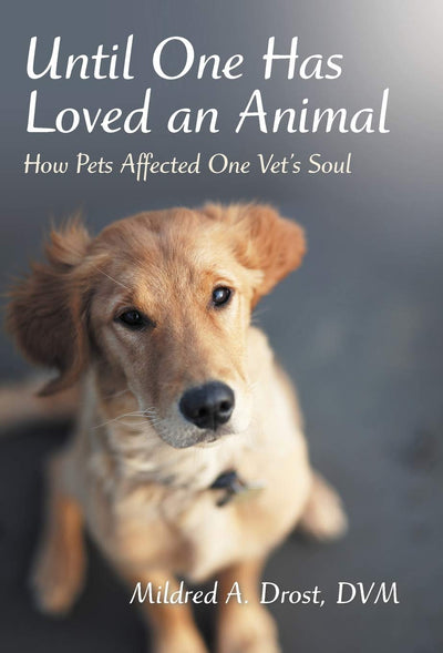 Until One Has Loved an Animal: How Pets Affected One Vet's Soul