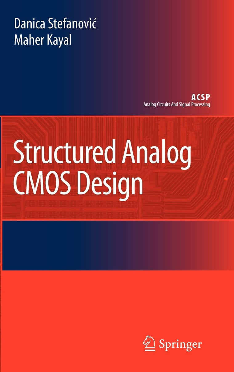 Structured Analog CMOS Design (Analog Circuits and Signal Processing)