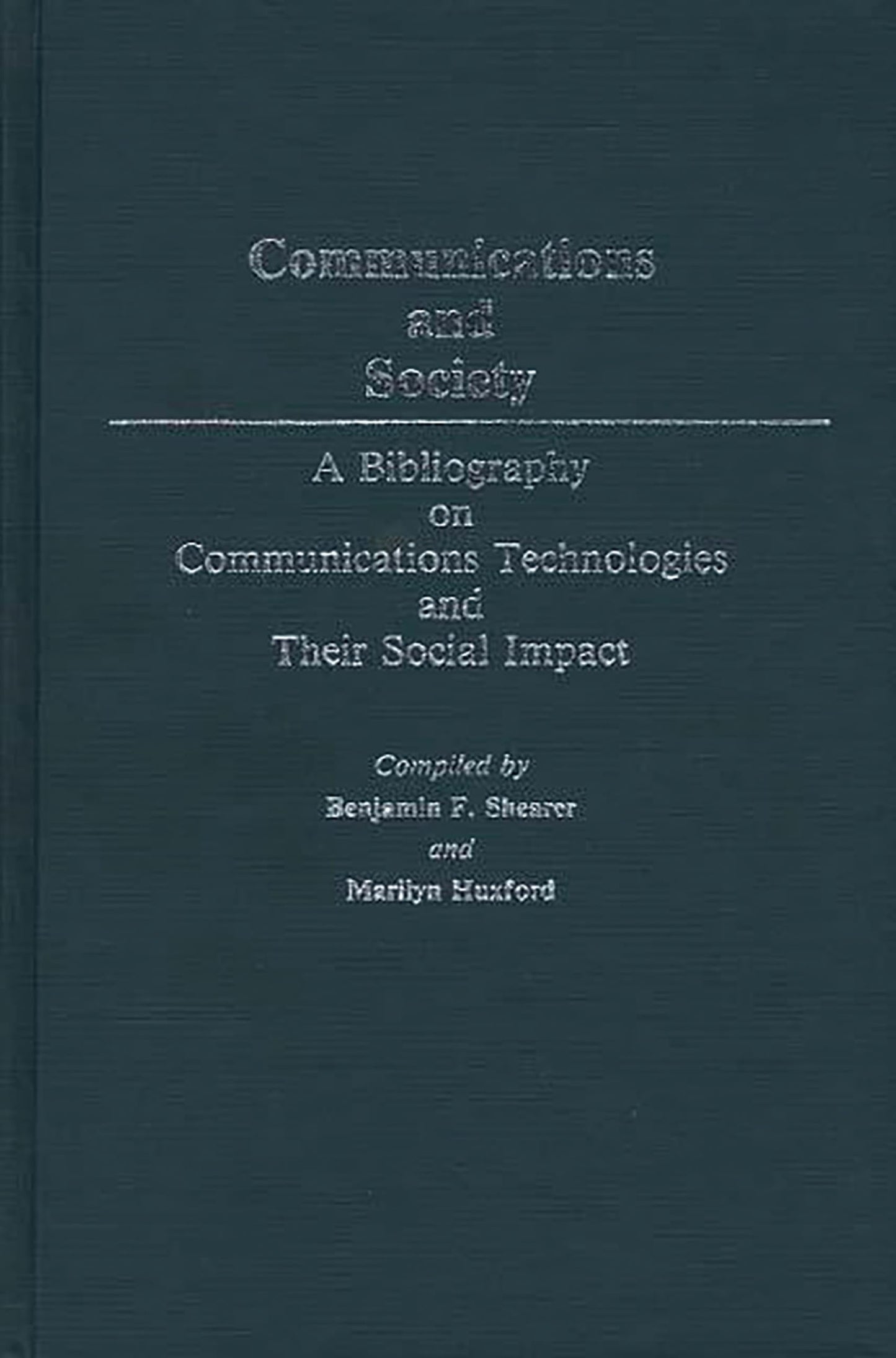 Communications and Society: A Bibliography on Communications Technologies and Their Social Impact