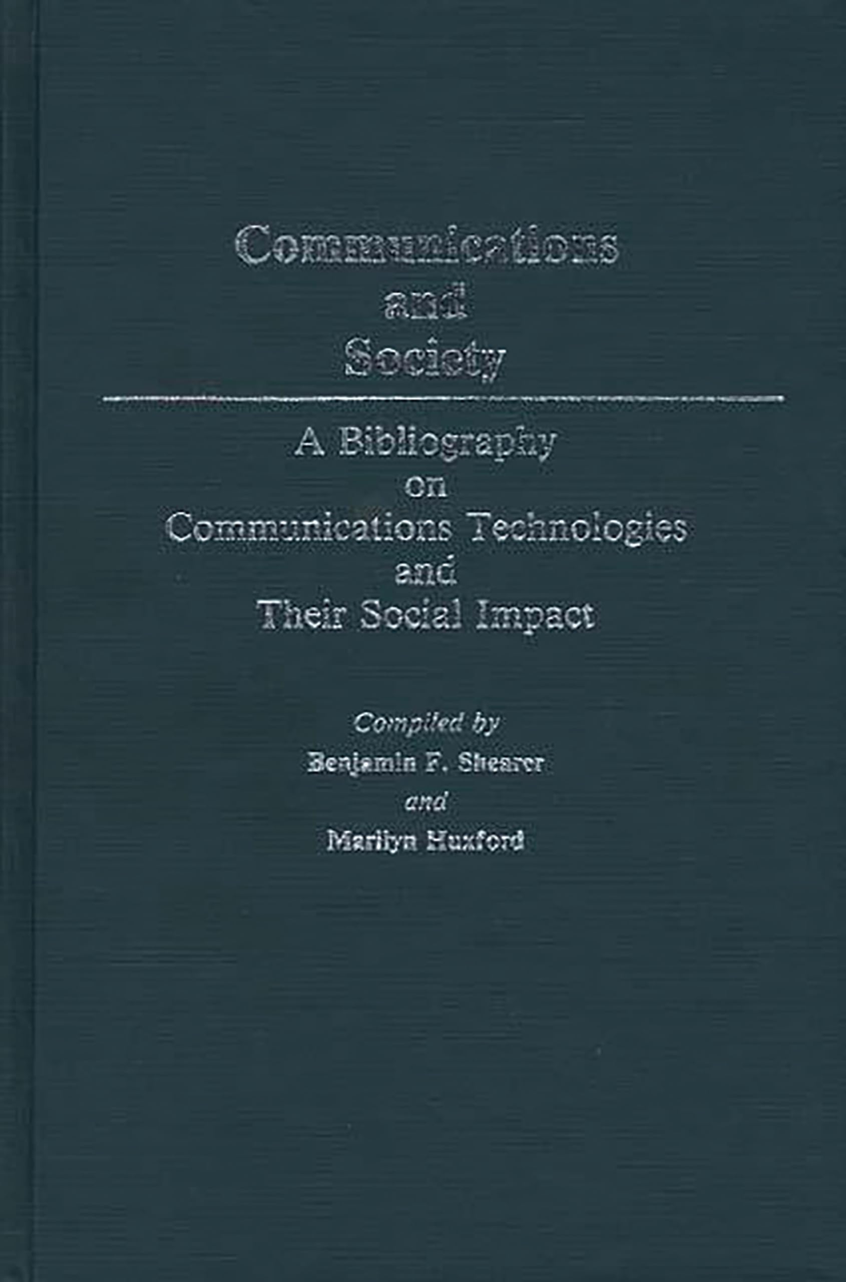 Communications and Society: A Bibliography on Communications Technologies and Their Social Impact