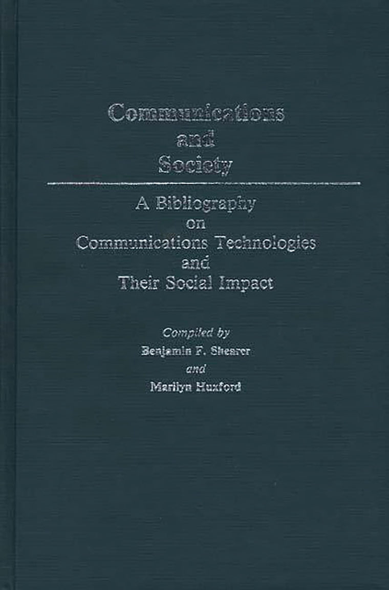 Communications and Society: A Bibliography on Communications Technologies and Their Social Impact