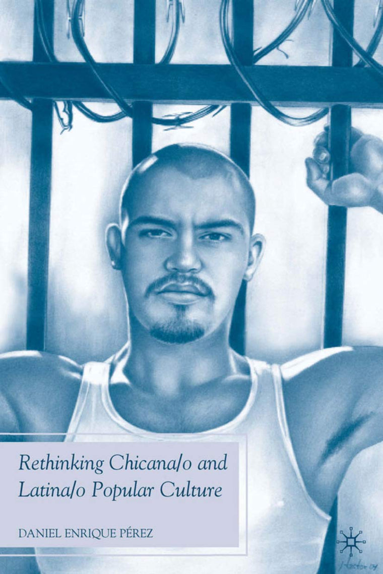 Rethinking Chicana/o and Latina/o Popular Culture (Future of Minority Studies)