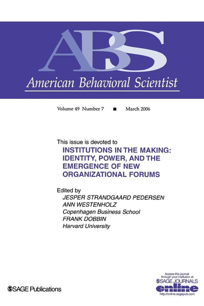 Institutions in the Making: Identity, Power and the Emergence of New Organizational Forms (Topical Issues of American Behavioral Scientist)