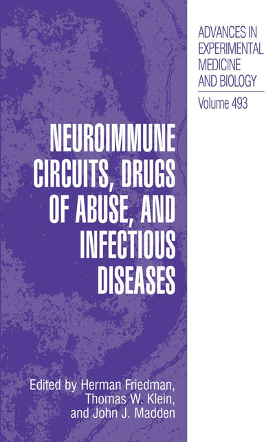 Neuroimmune Circuits, Drugs of Abuse, and Infectious Diseases (Advances in Experimental Medicine and Biology, 493)