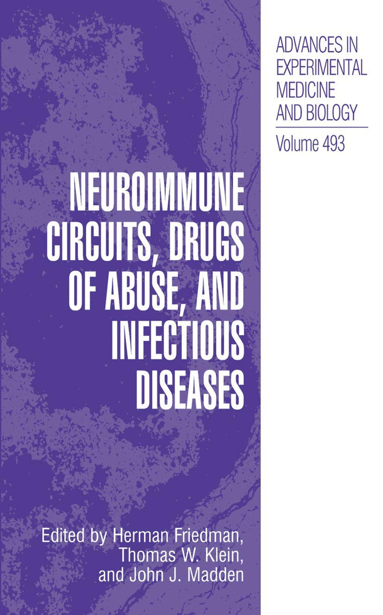 Neuroimmune Circuits, Drugs of Abuse, and Infectious Diseases (Advances in Experimental Medicine and Biology, 493)