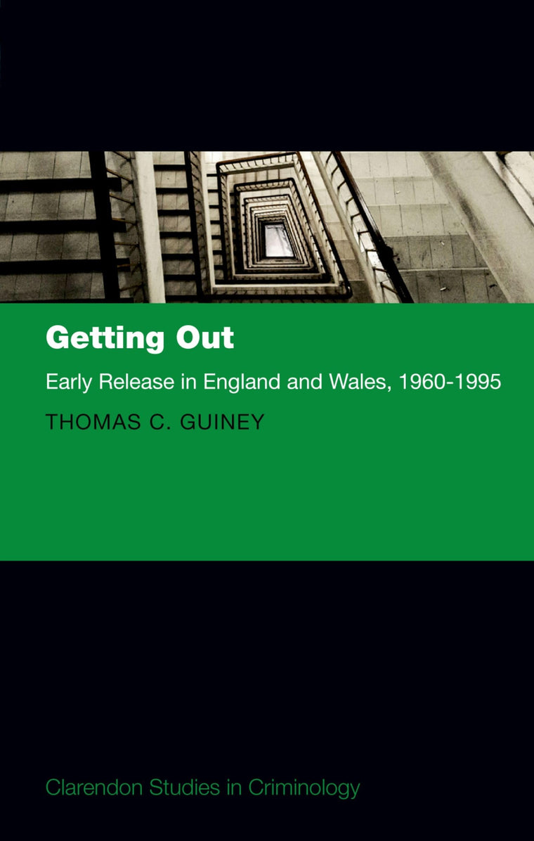 Getting Out: Early Release in England and Wales, 1960 - 1995 (Clarendon Studies in Criminology)
