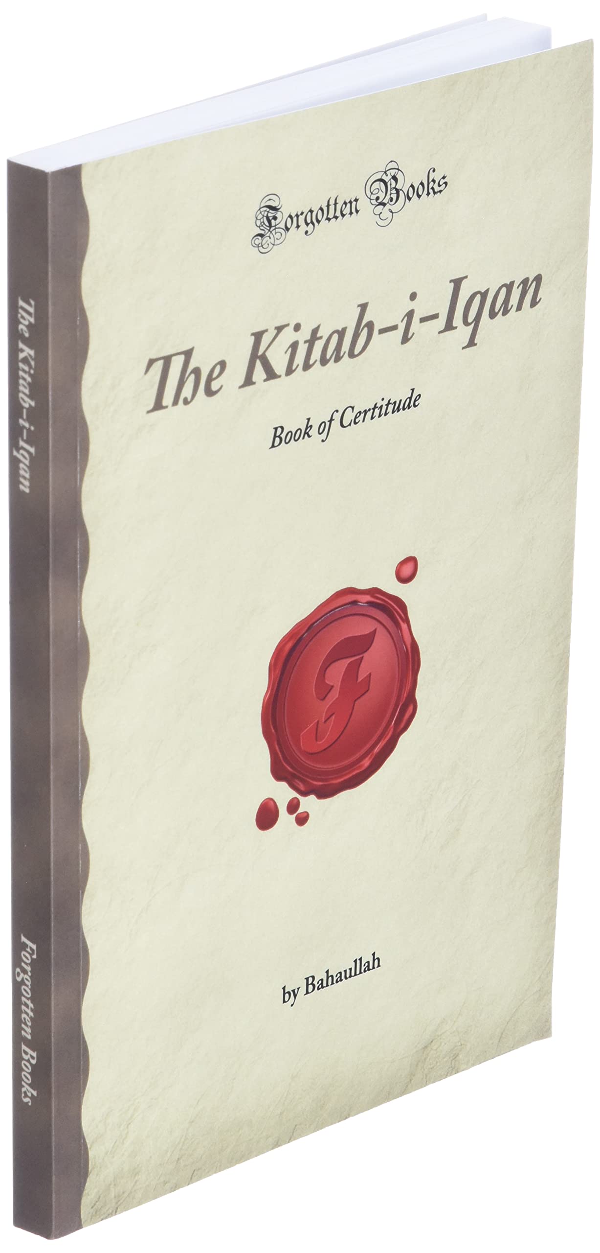 The Kitab-i-Iqan: Book of Certitude (Forgotten Books)