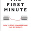 The First Minute: How to Start Conversations That Get Results (Business Communication Skills Books)