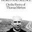 Words and Silence: On the Poetry of Thomas Merton