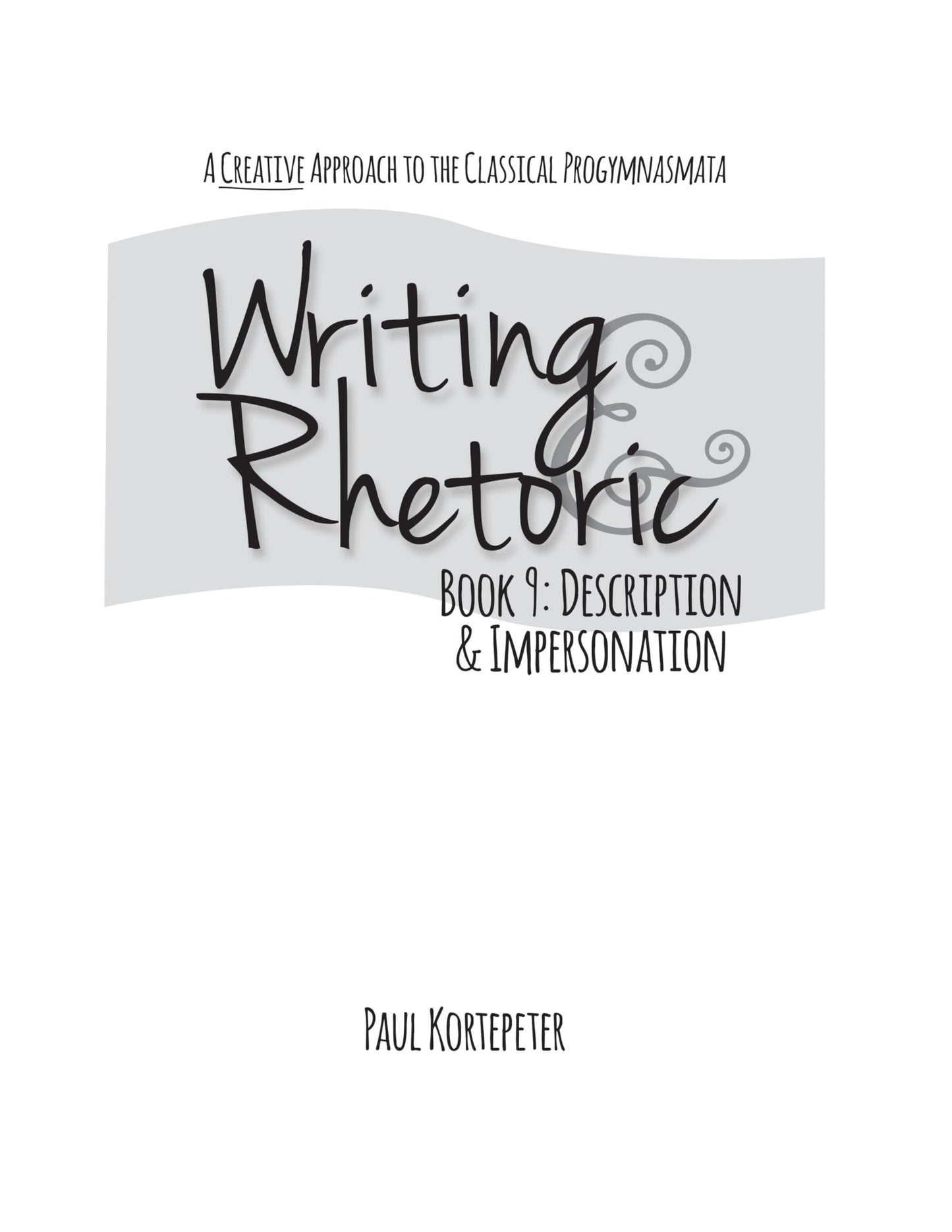 Writing & Rhetoric Book 9: Description & Impersonation (Student Edition)