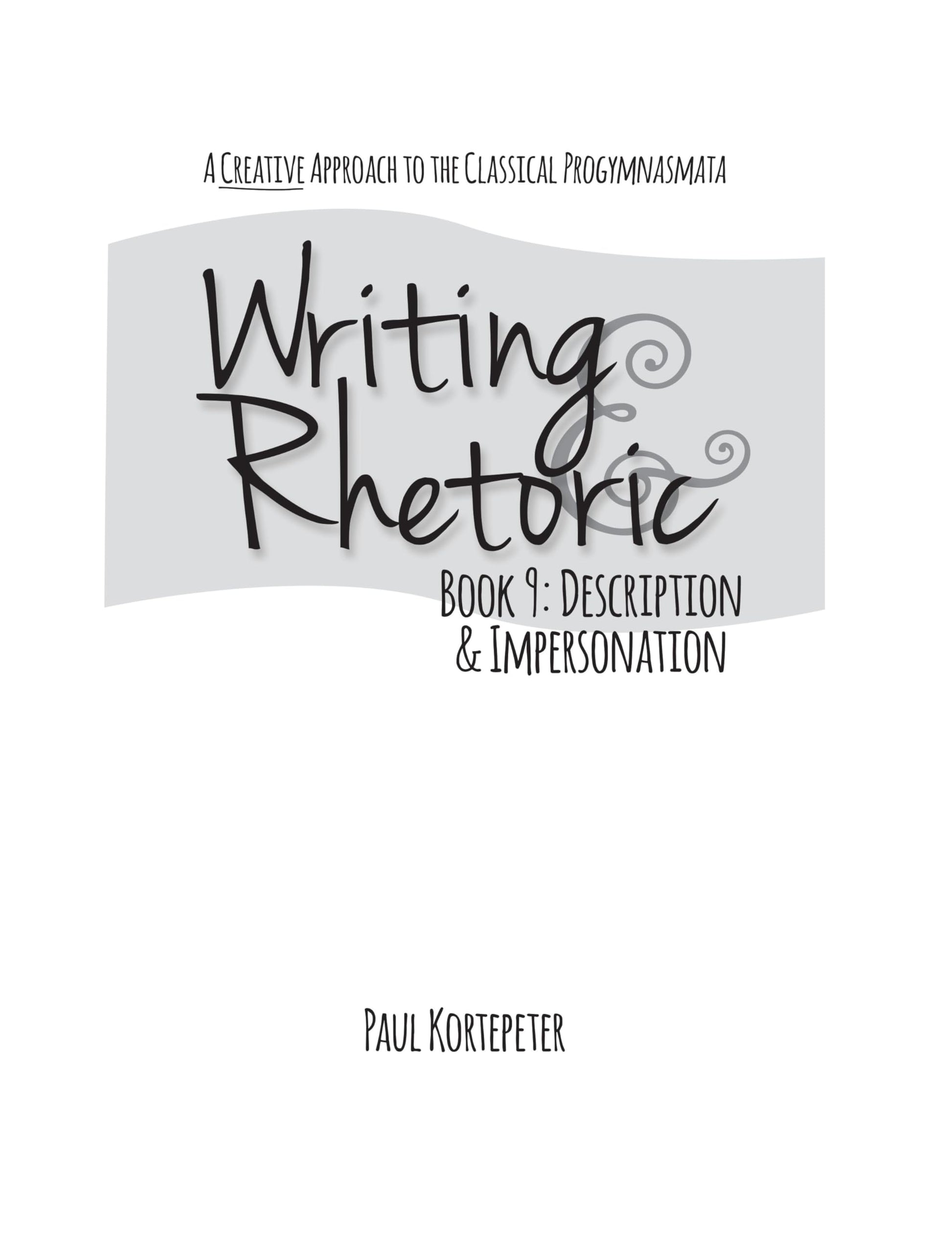 Writing & Rhetoric Book 9: Description & Impersonation (Student Edition)