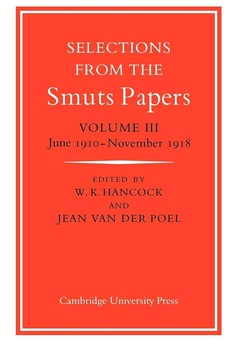 Selections from the Smuts Papers: Volume 3, June 1910-November 1918