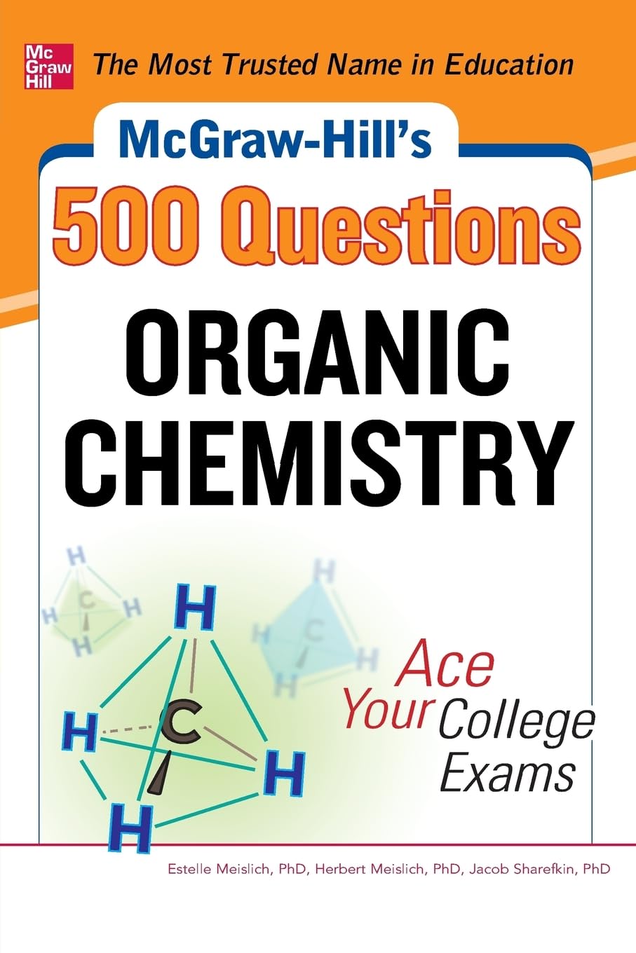 McGraw-Hill's 500 Organic Chemistry Questions: Ace Your College Exams: 3 Reading Tests + 3 Writing Tests + 3 Mathematics Tests (McGraw-Hill's 500 Questions)