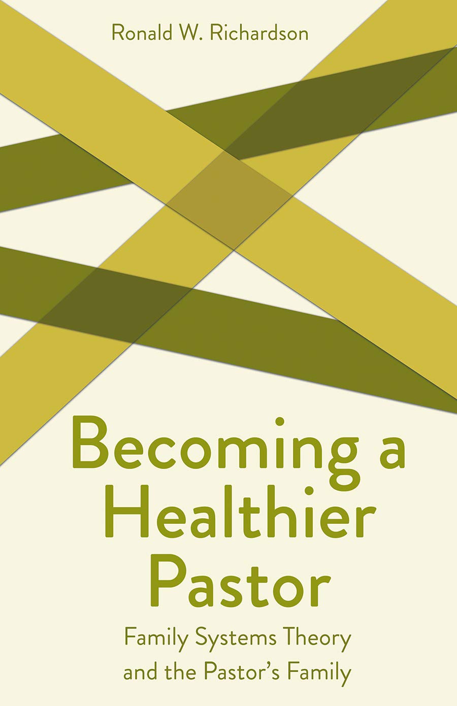 Becoming a Healthier Pastor: Family Systems Theory and the Pastor's Own Family (Creative Pastoral Care and Counseling)
