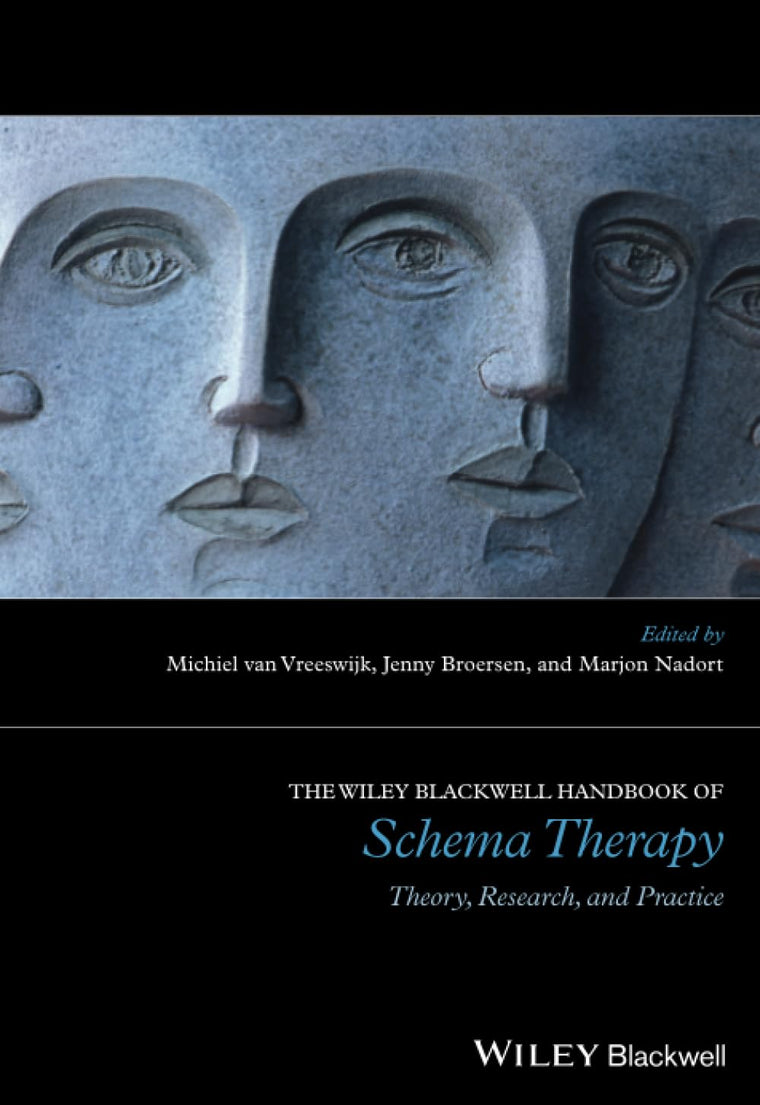 The Wiley-Blackwell Handbook of Schema Therapy: Theory, Research, and Practice (Wiley Clinical Psychology Handbooks)