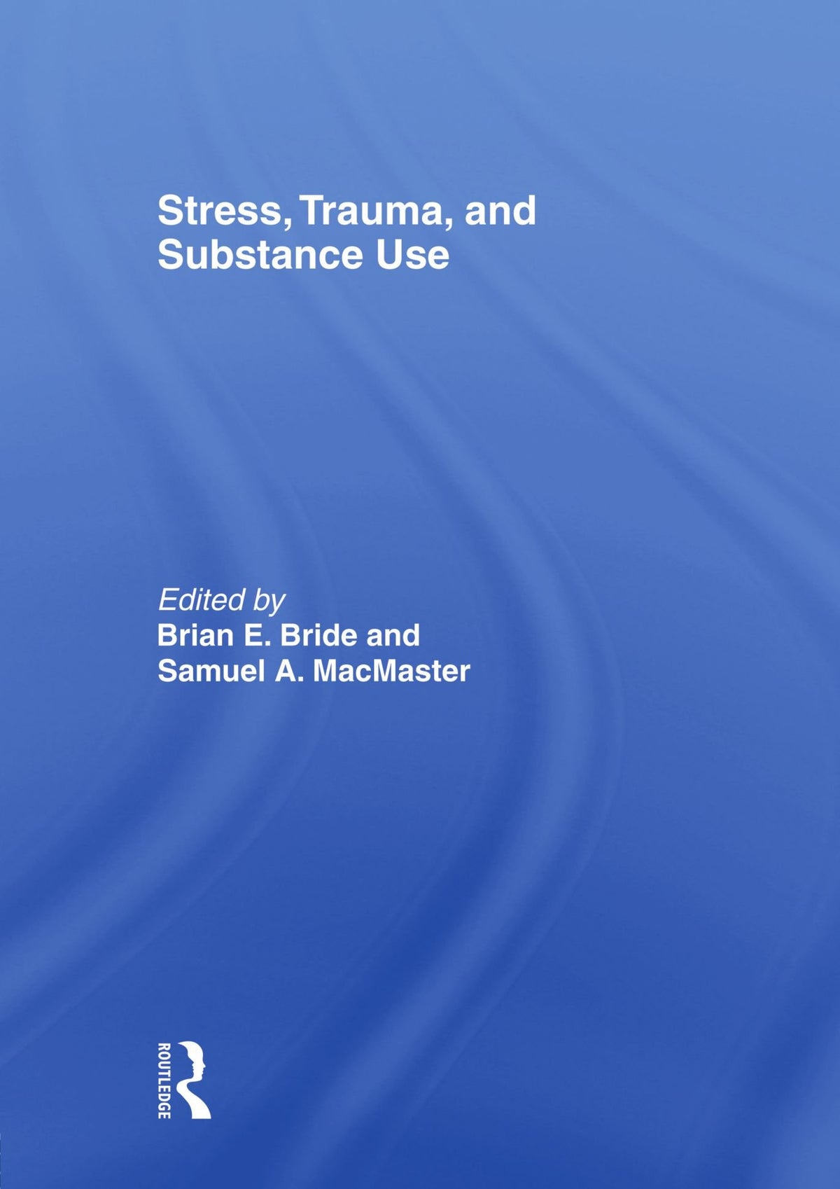 Stress, Trauma and Substance Use