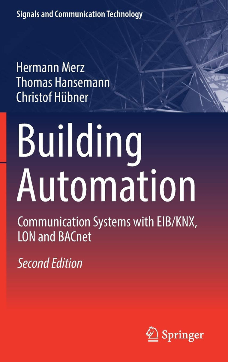 Building Automation: Communication systems with EIB/KNX, LON and BACnet (Signals and Communication Technology)