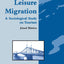 Leisure Migration: A Sociological Study on Tourism (Tourism Social Science Series, 2)