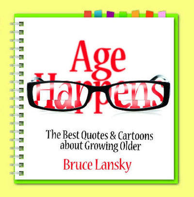 Age Happens: The Best Quotes & Cartoons about Growing Older