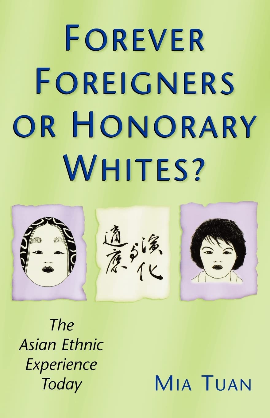 Forever Foreigners or Honorary Whites?: The Asian Ethnic Experience Today