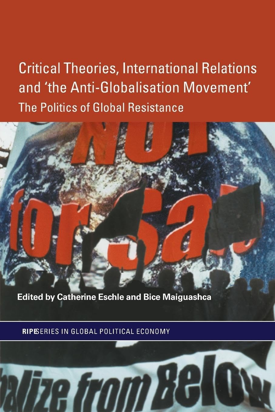 Critical Theories, International Relations and the Anti-Globalisation Movement (RIPE Series in Global Political Economy)