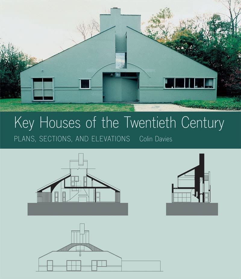 Key Houses of the Twentieth Century: Plans, Sections and Ele