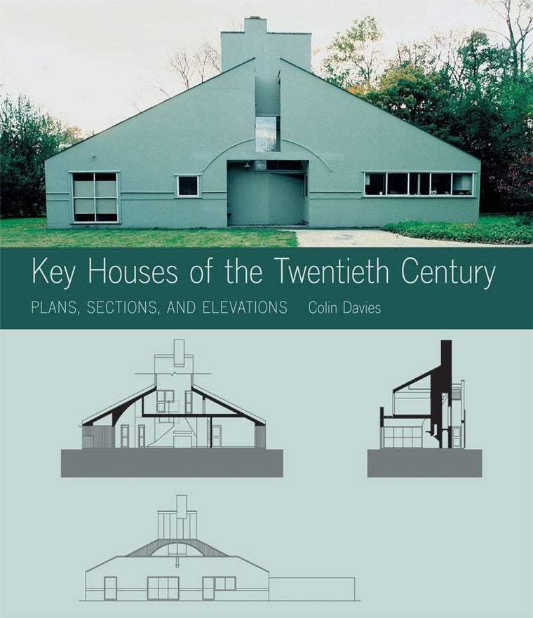 Key Houses of the Twentieth Century: Plans, Sections and Ele