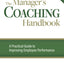 The Manager's Coaching Handbook: A Practical Guide to Improving Employee Performance (A Walk The Walk Handbook)