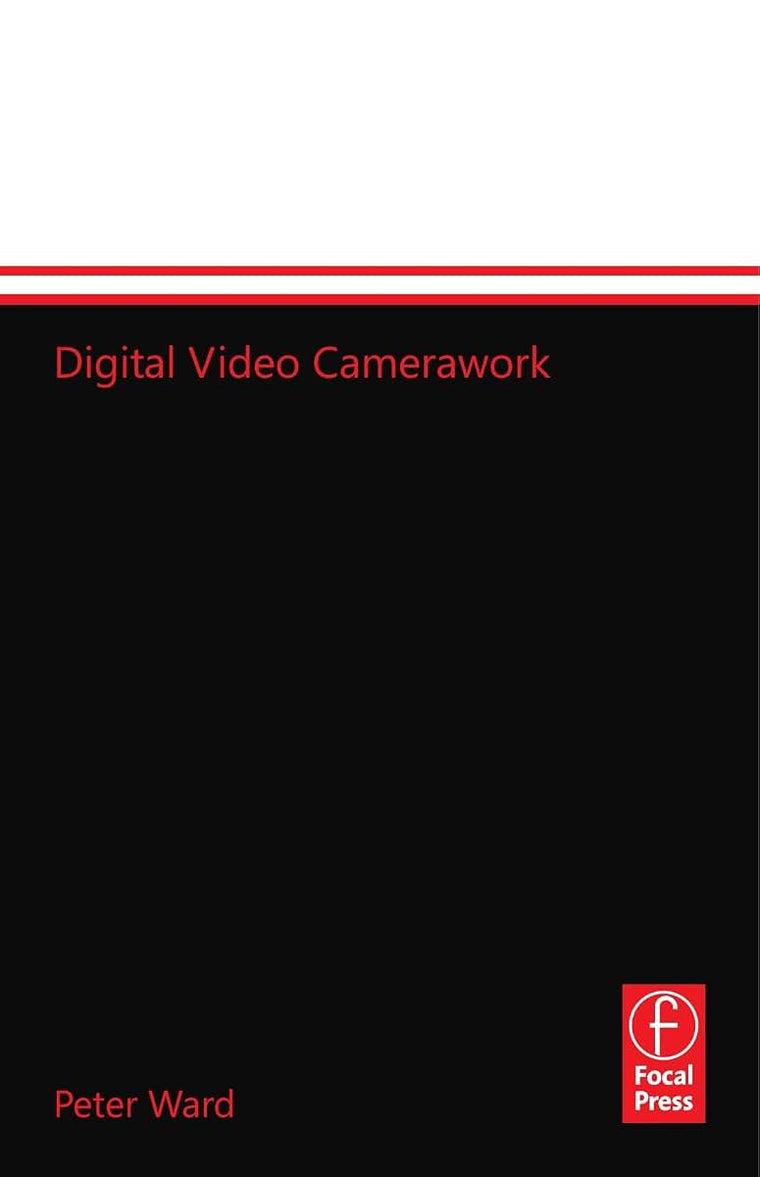 Digital Video Camerawork (Media Manuals)