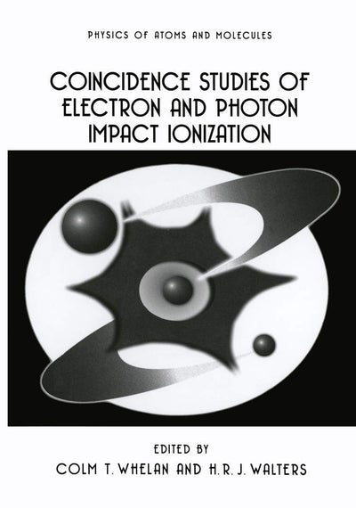 Coincidence Studies of Electron and Photon Impact Ionization (Physics of Atoms and Molecules)