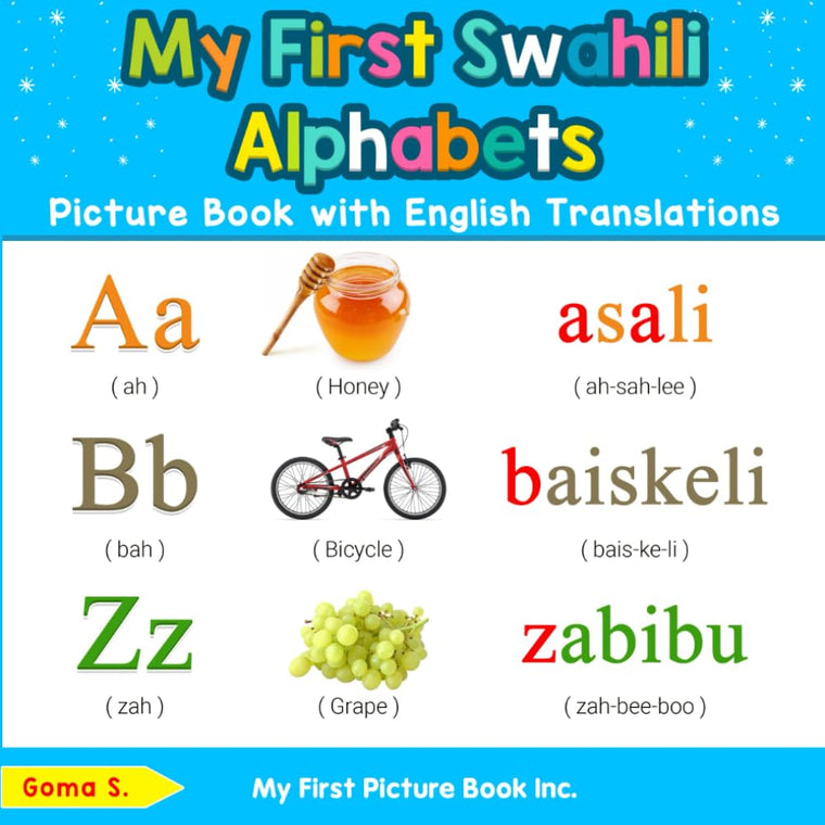 My First Swahili Alphabets Picture Book with English Translations: Bilingual Early Learning & Easy Teaching Swahili Books for Kids (Teach & Learn Basic Swahili words for Children)