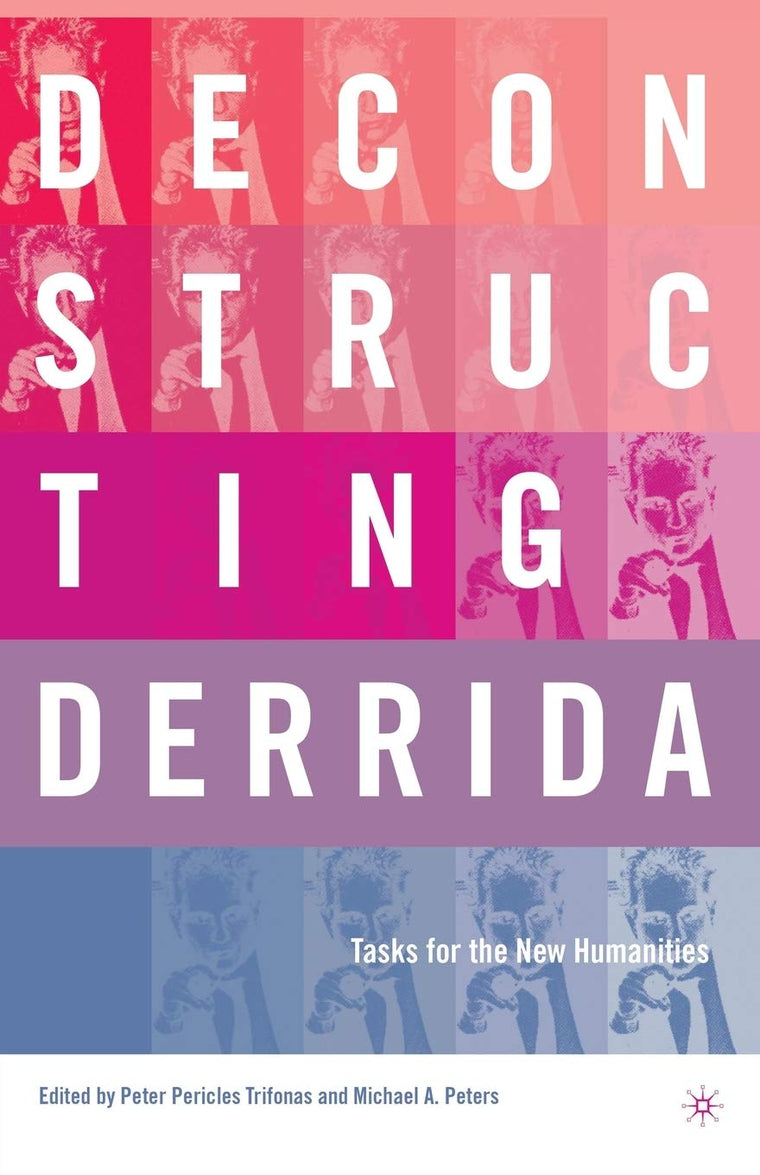 Deconstructing Derrida: Tasks for the New Humanities