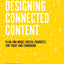 Designing Connected Content: Plan and Model Digital Products for Today and Tomorrow (Voices That Matter)