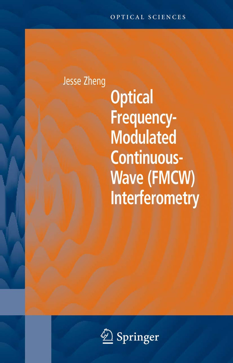 Optical Frequency-Modulated Continuous-Wave (FMCW) Interferometry (Springer Series in Optical Sciences, 107)