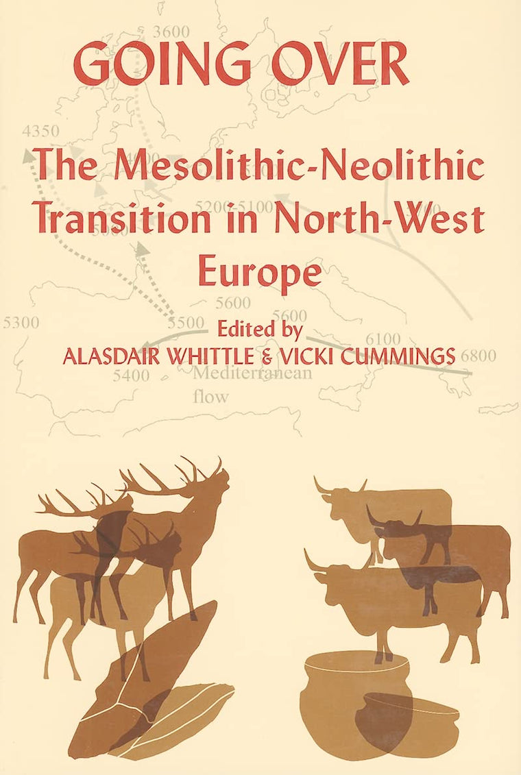 Going Over: The Mesolithis-Neolithic Transition in North West Europe (Proceedings of the British Academy)