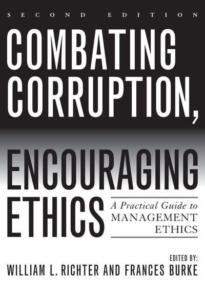 Combating Corruption, Encouraging Ethics: A Practical Guide to Management Ethics