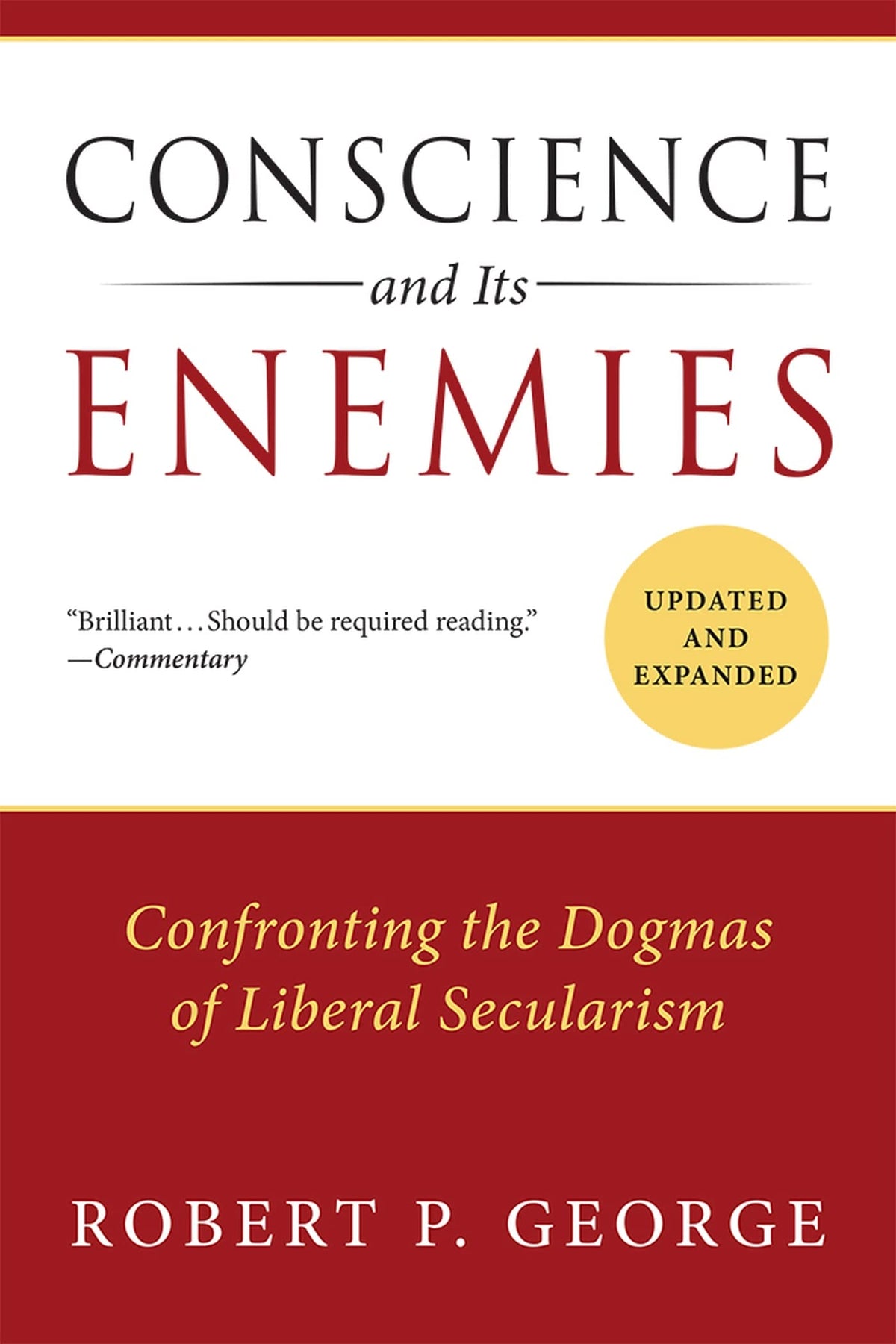 Conscience and Its Enemies: Confronting the Dogmas of Liberal Secularism (American Ideals & Institutions)